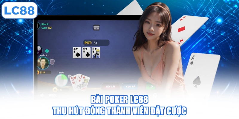 bai-poker-lc88-thu-hut-dong-thanh-vien-dat-cuoc