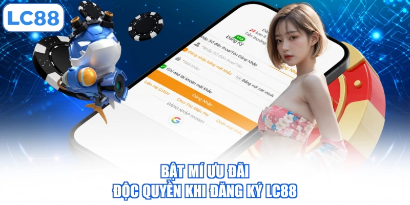Đăng Ký LC88 - 04 Bước Mở Tài Khoản Trên Website Và App 4 bat-mi-uu-dai-doc-quyen-khi-dang-ky-lc88