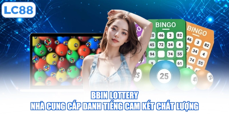 bbin-lottery-nha-cung-cap-danh-tieng-cam-ket-chat-luong
