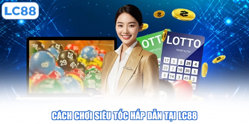 cach-choi-sieu-toc-hap-dan-tai-lc88