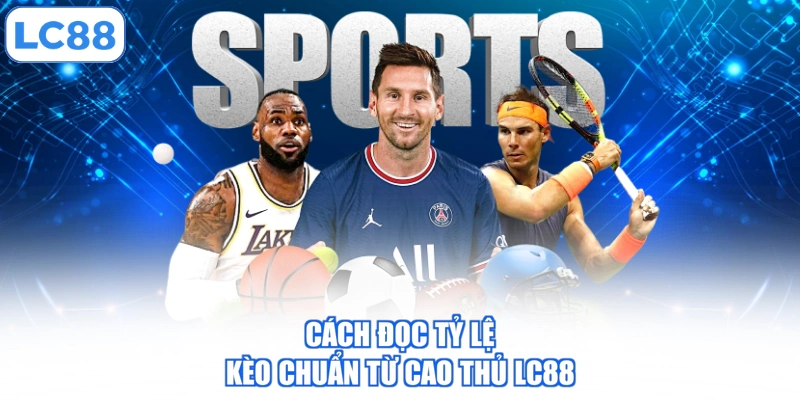 cach-doc-ty-le-keo-chuan-tu-cao-thu-lc88