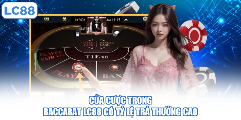 cua-cuoc-trong-baccarat-lc88-co-ty-le-tra-thuong-cao