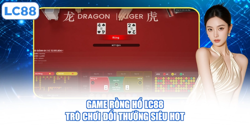 Game Rồng Hổ LC88 - Cực Đỉnh Giải Trí, Nhận Quà Liền Tay 2 game-rong-ho-lc88-tro-choi-doi-thuong-sieu-hot