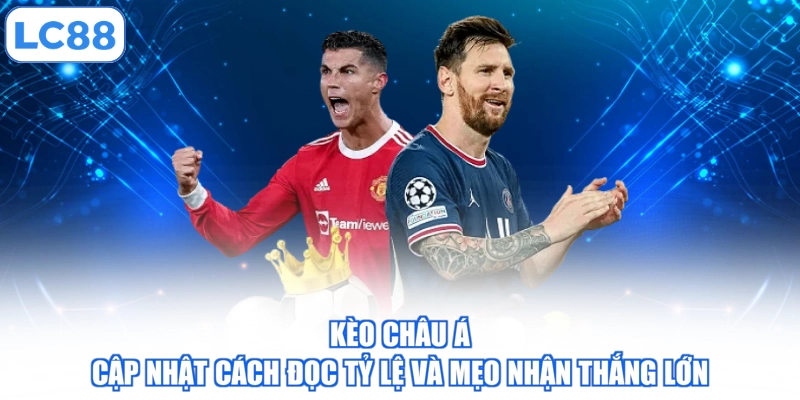 keo-chau-a-cap-nhat-cach-doc-ty-le-va-meo-nhan-thang-lon
