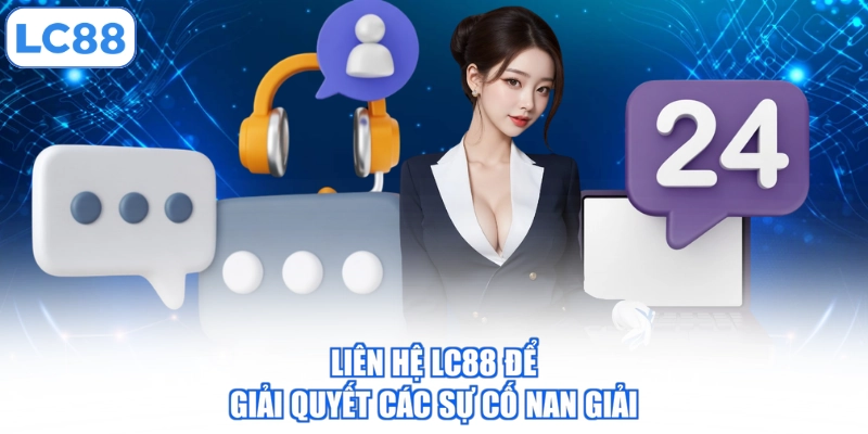 LIÊN HỆ 3 lien-he-lc88-de-giai-quyet-cac-su-co-nan-giai