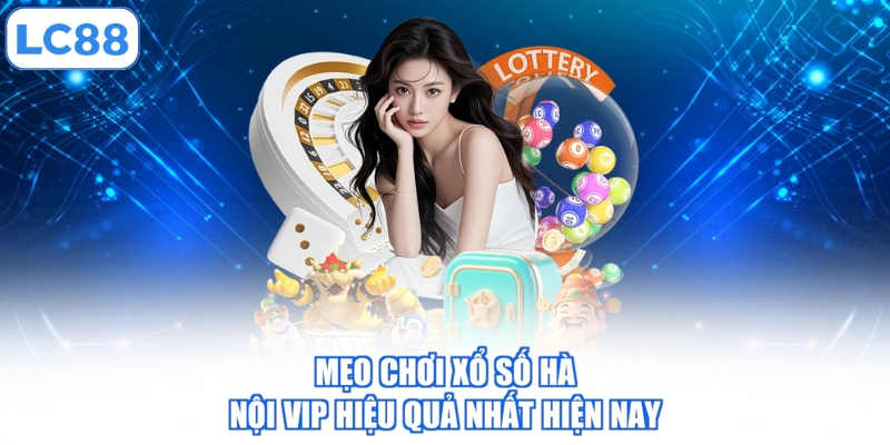 Xổ Số Hà Nội Vip - Khám Phá Cách Chơi Trúng Thưởng Lớn 4 meo-choi-xo-so-ha-noi-vip-hieu-qua-nhat-hien-nay
