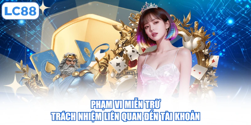pham-vi-mien-tru-trach-nhiem-lien-quan-den-tai-khoan