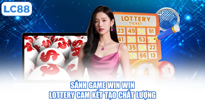 sanh-game-win-win-lottery-cam-ket-tao-chat-luong