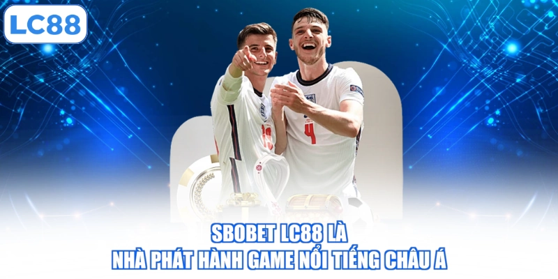 sbobet-lc88-la-nha-phat-hanh-game-noi-tieng-chau-a
