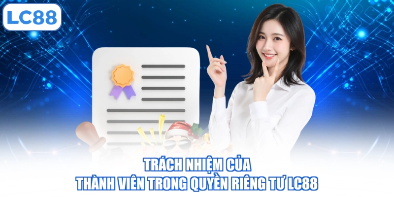 trach-nhiem-cua-thanh-vien-trong-quyen-rieng-tu-lc88