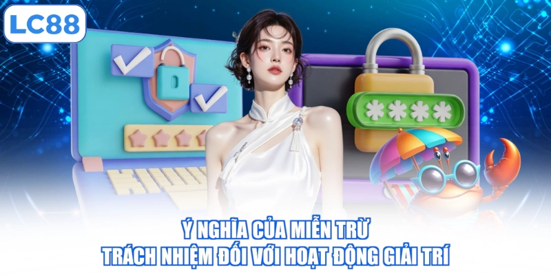 y-nghia-cua-mien-tru-trach-nhiem-doi-voi-hoat-dong-giai-tri